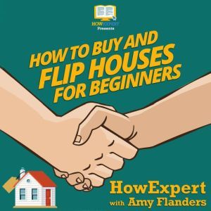 How To Buy and Flip Houses For Beginn..., HowExpert