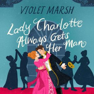 Lady Charlotte Always Gets Her Man, Violet Marsh