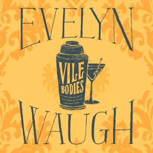 Vile Bodies, Evelyn Waugh