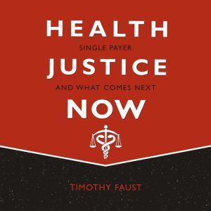 Health Justice Now, Timothy Faust