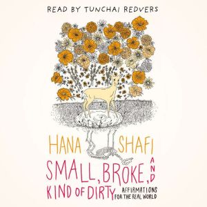 Small, Broke, and Kind of Dirty, Hana Shafi