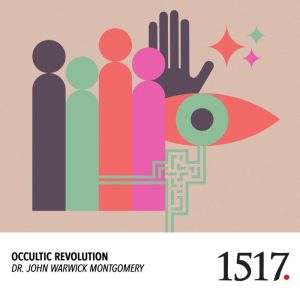 Occultic Revolution, John Warwick Montgomery