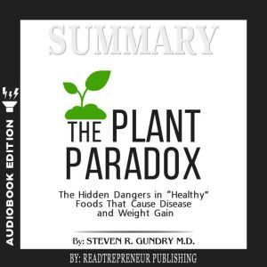 Summary of The Plant Paradox The Hid..., Readtrepreneur Publishing
