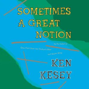 Sometimes a Great Notion, Ken Kesey