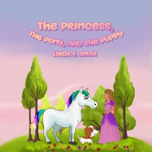 The Princess, The Pony, and The Puppy