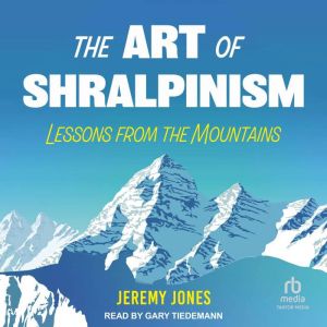 The Art of Shralpinism, Jeremy Jones