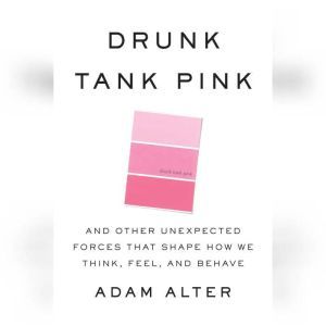 Drunk Tank Pink, Adam Alter
