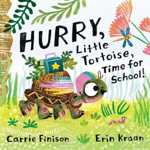 Hurry, Little Tortoise, Time for Scho..., Carrie Finison