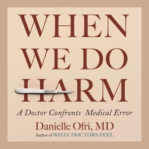 When We Do Harm, Danielle Ofri, MD