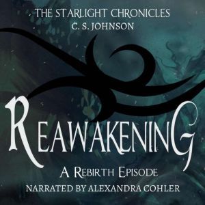 Reawakening A Rebirth Episode of the..., C. S. Johnson
