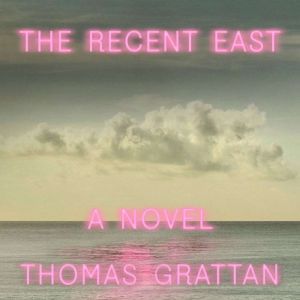 The Recent East, Thomas Grattan