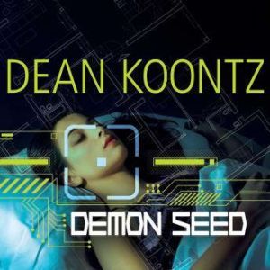 Demon Seed, Dean Koontz