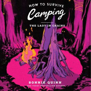How to Survive Camping The Lady in C..., Bonnie Quinn