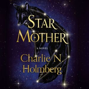 Star Mother, Charlie N. Holmberg