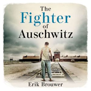 The Fighter of Auschwitz, Erik Brouwer