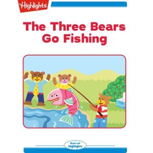 The Three Bears Go Fishing, Nancy White Carlstrom
