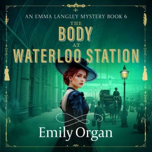 The Body at Waterloo Station, Emily Organ