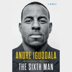 The Sixth Man: A Memoir, Andre Iguodala