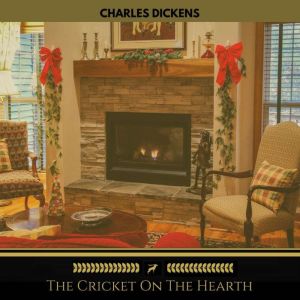 The Cricket On The Hearth Golden Dee..., Charles Dickens