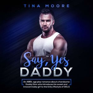 Say, Yes Daddy, Tina Moore