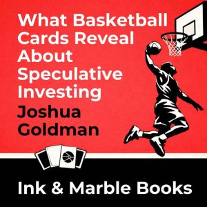 What Basketball Cards Reveal About Sp..., Joshua Goldman