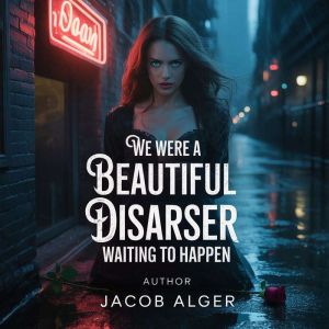 We were a beautiful disaster waiting to happen