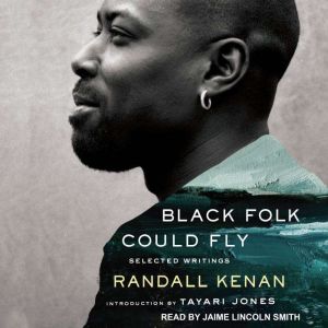 Black Folk Could Fly, Randall Kenan