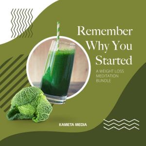 Remember Why You Started A Weight Lo..., Kameta Media