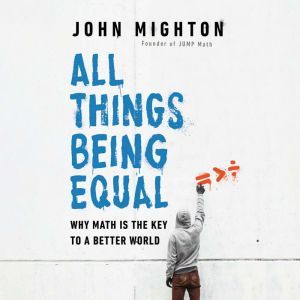 All Things Being Equal, John Mighton