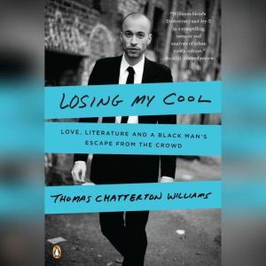 Losing My Cool, Thomas Chatterton Williams