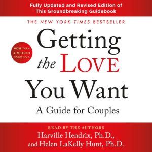 Getting the Love You Want: A Guide for Couples: Third Edition, Harville Hendrix, Ph.D.