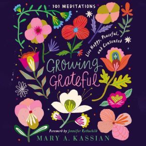 Growing Grateful, Mary A. Kassian