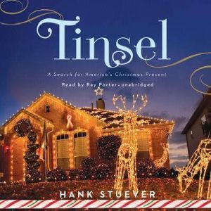 Tinsel A Search for America's Christmas Present, Hank Stuever