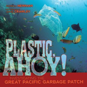 Plastic, Ahoy!, Patricia Newman