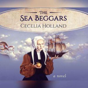 Sea Beggars, The, Cecelia Holland