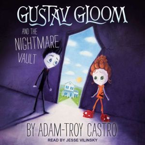 Gustav Gloom and the Nightmare Vault, AdamTroy Castro