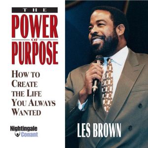 The Power of Purpose, Les Brown