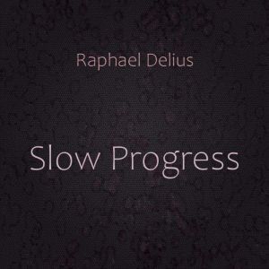 Slow Progress, Raphael Delius