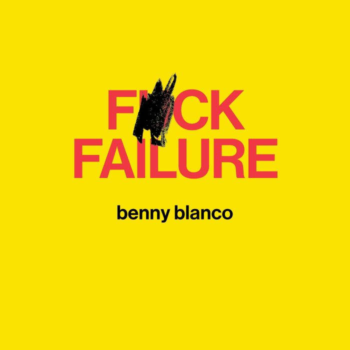 Fck Failure, benny blanco