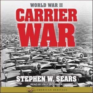 World War II: Carrier War, Stephen W. Sears