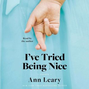 Ive Tried Being Nice, Ann Leary