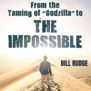 From the Taming of Godzilla to THE ..., Bill Rudge