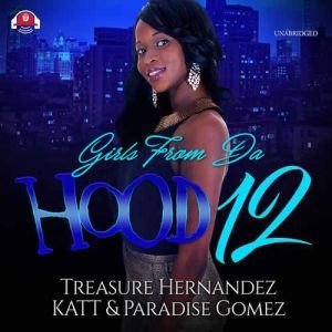 Girls from da Hood 12, Treasure Hernandez; Katt; Paradise Gomez