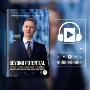 BEYOND POTENTIAL, The Art Of Intentional Self-Leadership, Your guide to high performance through champion mindset mastery