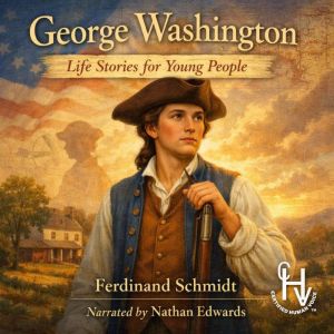 George Washington Life Stories For ..., Ferdinand Schmidt