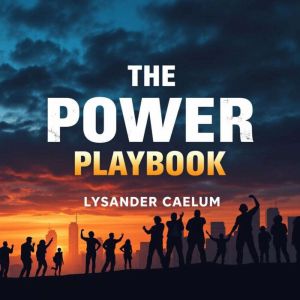 The Power Playbook: "Unlock your potential with The Power Playbook! Engaging audio lessons for next-level achievement await yo