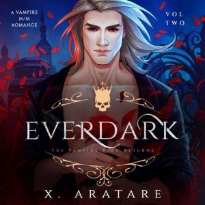 Ever Dark: The Vampire King Returns: Volume 2 A M/M Vampire Romance