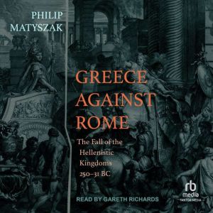 Greece Against Rome, Philip Matyszak