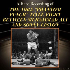A Rare Recording of the 1965 "Phantom Punch" Title Fight Between Muhammad Ali and Sonny Liston