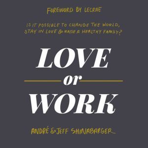 Love or Work, Andre Shinabarger